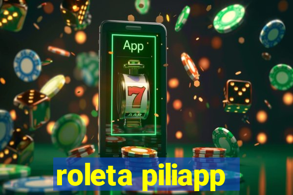 roleta piliapp